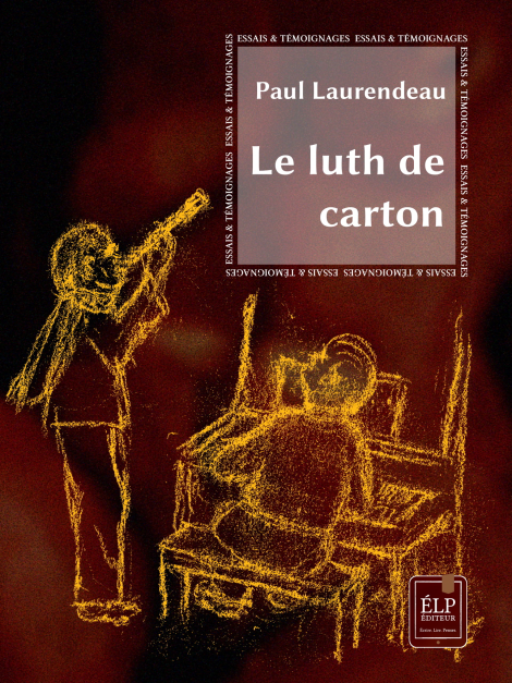 Le luth de carton — L’ouvrage de Paul Laurendeau qui m’a le plus touché